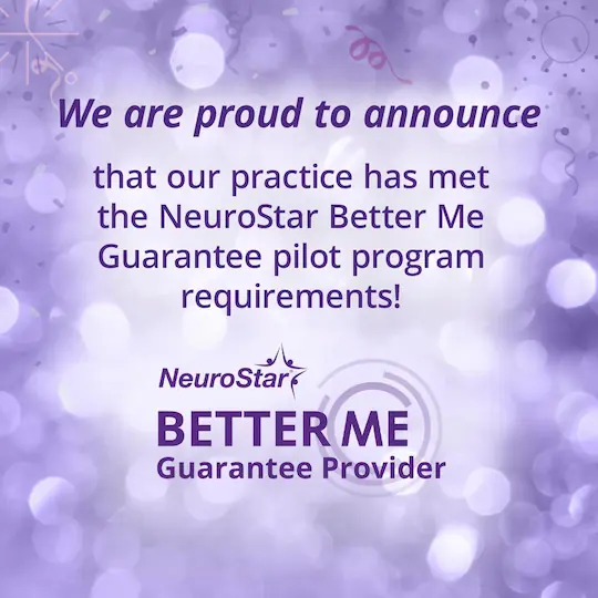 MidValley has met the NeuroStar Better Me Guarantee Pilot Program requirements!